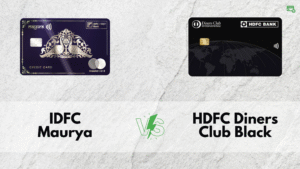 IDFC Mayura Card vs HDFC Diners Club Black Credit Card Comparison