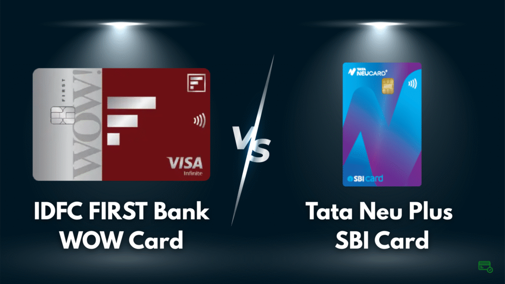 IDFC FIRST WOW vs Tata Neu Plus SBI Credit Card